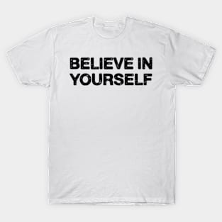 Believe in yourself T-Shirt